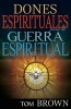 Dones Espirituales Para La Guerra Espiritual - Spanish - Spiritual Gifts for Spiritual Warfare (Paperback) - Tom Brown Photo