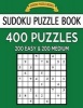 Sudoku Puzzle Book, 400 Puzzles, 200 Easy and 200 Medium - Improve Your Game with This Two Level Book (Paperback) - Sudoku Puzzle Books Photo