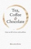 Tea, Coffee & Chocolate - How We Fell in Love with Caffeine (Hardcover) - Melanie King Photo