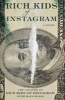 Rich Kids of Instagram - A Novel (Paperback) - The Creator of Rich Kids of Instagram Photo