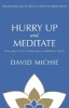 Hurry Up and Meditate - Your Starter Kit for Inner Peace and Better Health (Paperback, Main) - David Michie Photo