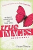 True Images Devotional - 90 Daily Devotions for Teen Girls (Paperback) - Karen Moore Photo