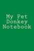 My Pet Donkey Notebook (Paperback) - Cartmell Photo