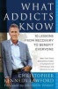 What Addicts Know - 10 Lessons from Recovery to Benefit Everyone (Hardcover) - Christopher Kennedy Lawford Photo