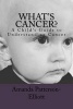 What's Cancer? - A Child's Guide to Understanding Cancer (Paperback) - Amanda D Patterson Elliott Photo