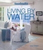 House Beautiful Living by Water (Hardcover) - Lisa Cregan Photo