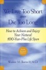 We Live Too Short and Die Too Long - How to Achieve and Enjoy Your Natural 100-year-plus Life Span (Paperback, Revised edition) - Walter M Bortz Photo