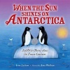 When the Sun Shines on Antarctica - And Other Poems about the Frozen Continent (Hardcover) - Irene Latham Photo