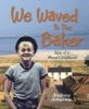 We Waved to the Baker - Tales of a Rural Childhood (Hardcover) - Andrew Arbuckle Photo