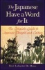 The Japanese Have a Word for it - The Complete Guide to Japanese Thought and Culture (English, Ansus, Japanese, Paperback) - Boye Lafayette De Mente Photo