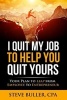 I Quit My Job to Help You Quit Yours - Your Plan to Leap from Employee to Entrepreneur (Paperback) - Steve Buller Cpa Photo