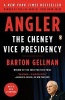 Angler - The Cheney Vice Presidency (Paperback) - Barton Gellman Photo