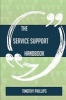 The Service Support Handbook - Everything You Need to Know about Service Support (Paperback) - Timothy Phillips Photo