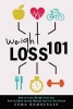 Weight Loss 101 - How to Lose Weight Fast and How to Keep Losing Weight Fast for the Future (Paperback) - Erma Bomberger Photo