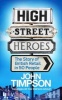 High Street Heroes - The Story of British Retail in 50 People (Paperback) - John Timpson Photo