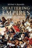 Shattering Empires - The Clash and Collapse of the Ottoman and Russian Empires 1908-1918 (Paperback, New) - Michael A Reynolds Photo