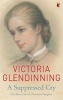 A Suppressed Cry - The Short Life of a Victorian Daughter (Paperback) - Victoria Glendinning Photo