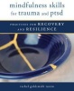 Mindfulness Skills for Trauma and PTSD - Practices for Recovery and Resilience (Paperback) - Rachel Goldsmith Turow Photo