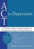 Act for Depression - A Clinician's Guide to Using Acceptance & Commitment Therapy in Treating Depression (Paperback) - Robert D Zettle Photo