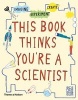 This Book Thinks You're a Scientist - Imagine * Experiment * Create (Paperback) - Harriet Russell Photo