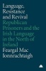 Language, Resistance and Revival - Republican Prisoners and the Irish Language in the North of Ireland (Paperback) - Feargal Mac Ionnrachtaigh Photo