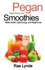 Pegan Smoothies - Better Health, High Energy, and Weight Loss (Paperback) - Rae Lynde Photo