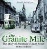 The Granite Mile - The Story of Aberdeen's Union Street (Paperback) - Diane Morgan Photo