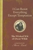 I Can Resist Everything Except Temptation: The Wicked Wit of  (Hardcover) - Oscar Wilde Photo