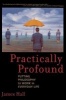 Practically Profound - Putting Philosophy to Work in Everyday Life (Hardcover) - James H Hall Photo