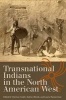 Transnational Indians in the North American West (Hardcover) - Clarissa Confer Photo