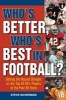 Who's Better, Who's Best in Football? - Setting the Record Straight on the Top 65 NFL Players of the Past 65 Years (Paperback) - Steve Silverman Photo