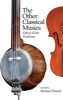 The Other Classical Musics - Fifteen Great Traditions (Hardcover) - Michael Church Photo