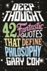 Deep Thought - 42 Fantastic Quotes That Define Philosophy (Hardcover) - Gary Cox Photo