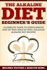 Alkaline Diet - The Alkaline Diet Beginner's Guide: A Complete Guide to Losing Weight and Getting Healthy with Delicious Alkaline Diet Recipes! (Paperback) - Melissa Water Photo