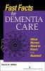 Fast Facts for Dementia Care - What Nurses Need to Know in a Nutshell (Paperback) - Carol A Miller Photo