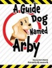 A Guide Dog Named Arby (Paperback) - Karrie Roberts Photo