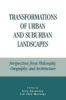 Transformations of Urban and Suburban Landscapes - Perspectives from Philosophy, Geography and Architecture (Paperback) - Gary Backhaus Photo