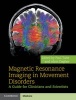 Magnetic Resonance Imaging in Movement Disorders - A Guide for Clinicians and Scientists (Hardcover, New) - Paul Tuite Photo