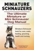 Miniature Schnauzers. the Ultimate Miniature or Mini Schnauzer Dog Manual (Paperback) - George Hoppendale Photo