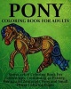 Pony Coloring Book for Adults - Stress-Relief Coloring Book for Grown-Ups, Containing 40 Paisley, Henna and Zentangle Pony and Small Horse Coloring Pages (Paperback) - Coloring Books Now Photo