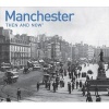 Manchester Then and Now - A Photographic Guide to Manchester Past and Present (Hardcover) - Jonathan Schofield Photo