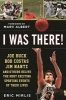 I Was There! - Joe Buck, Bob Costas, Jim Nantz, and Others Relive the Most Exciting Sporting Events of Their Lives (Hardcover) - Eric Mirlis Photo