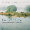 So Little Time - Words & Images for a World in Climate Crisis (Paperback) - Greg Delanty Photo