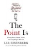 The Point Is - Making Sense of Birth, Death, and Everything in Between (Hardcover) - Lee Eisenberg Photo