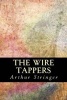 The Wire Tappers (Paperback) - Arthur Stringer Photo