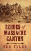 Echoes of Massacre Canyon (Large print, Hardcover, large type edition) - Ben Tyler Photo