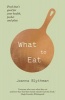 What to Eat - Food That's Good for Your Health, Pocket and Plate (Paperback) - Joanna Blythman Photo