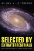 Selected by Extraterrestrials - My Life in the Top Secret World of UFOs, Think-Tanks and Nordic Secretaries (Paperback) - William Mills Tompkins Photo