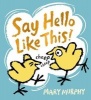 Say hello like this! (Hardcover) - Mary Murphy Photo