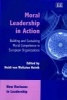 Moral Leadership in Action - Building and Sustaining Moral Competence in European Organizations (Hardcover, illustrated edition) - Heidi Von Weltzein Hoivik Photo